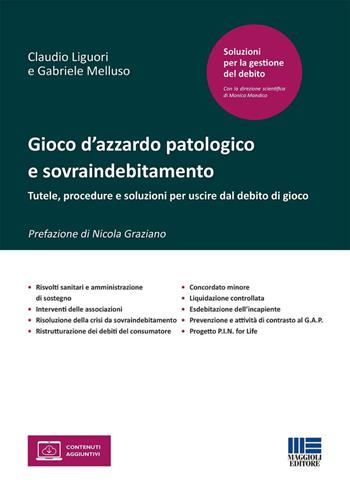 Gioco d'azzardo patologico e sovraindebitamento. Tutele, procedure e soluzioni per uscire dal debito di gioco - Claudio Liguori, Gabriele Melluso - Libro Maggioli Editore 2025, Soluzioni di diritto | libraccio.click