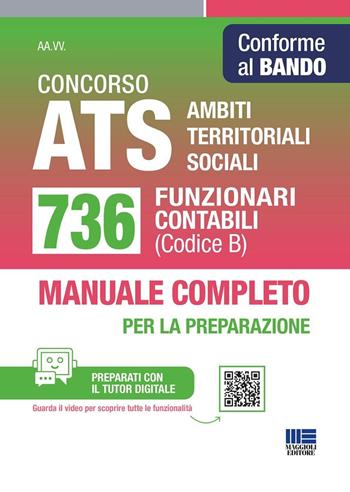 Concorso ATS Ambiti Territoriali Sociali. 736 funzionari contabili (Codice B). Conforme al bando. Manuale completo per la preparazione. Con tutor digitale  - Libro Maggioli Editore 2025, Concorsi&Esami | libraccio.click