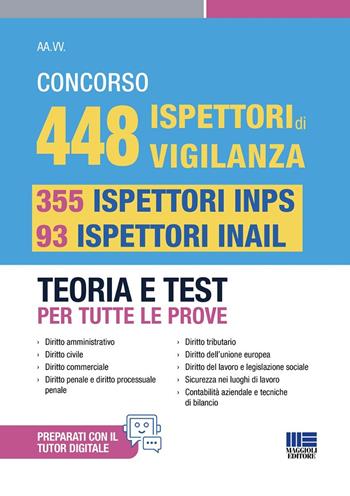 Concorso 448 ispettori di vigilanza, 355 ispettori INPS e 93 ispettori INAIL. Teoria e test per tutte le prove. Conforme al bando 10/11/25  - Libro Maggioli Editore 2025, Concorsi&Esami | libraccio.click