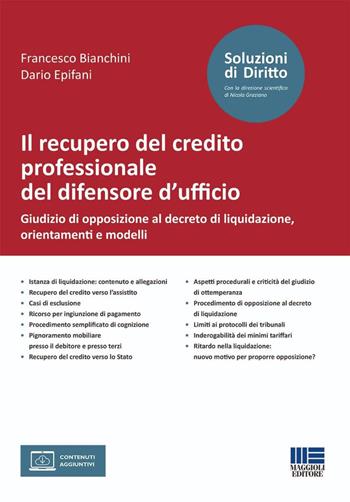 Il recupero del credito professionale del difensore d'ufficio. Giudizio di opposizione al decreto di liquidazione, orientamenti e modelli. Con formulario online - Francesco Bianchini, Dario Epifani - Libro Maggioli Editore 2026, Soluzioni di diritto | libraccio.click