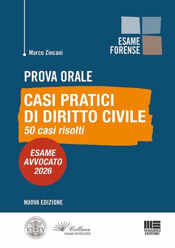 Prova orale. Casi pratici di Diritto Civile. 50 casi risolti. Esame Avvocato 2026 - Marco Zincani - Libro Maggioli Editore 2026, Esame avvocato | libraccio.click