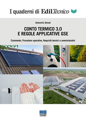 Conto Termico 3.0 e regole applicative GSE. Commento, procedure operative, requisiti tecnici e amministrativi - Antonella Donati - Libro Maggioli Editore 2026, I quaderni di EdilTecnico.it | libraccio.click