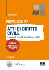 Prova scritta. Atti di diritto civile. Tracce svolte con guida alla redazione e modelli. Esame avvocato 2026/2027