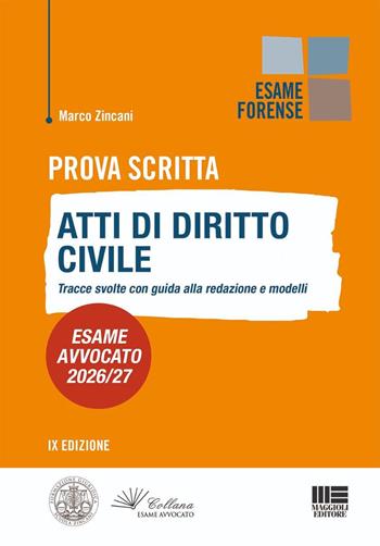 Prova scritta. Atti di diritto civile. Tracce svolte con guida alla redazione e modelli. Esame avvocato 2026/2027 - Marco Zincani - Libro Maggioli Editore 2026, Esame avvocato | libraccio.click