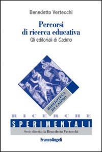 Percorsi di ricerca educativa. Gli editoriali di Cadmo-Itinerarios de investigación educativa. Los editoriales de Cadmo. Ediz. bilingue - Benedetto Vertecchi - Libro Franco Angeli 2014, Ricerche sperimentali | libraccio.click