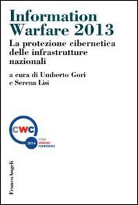 Information warfare 2013. La protezione cibernetica delle infrastrutture nazionali  - Libro Franco Angeli 2014, Scienza politica e relaz. internazionali | libraccio.click