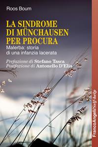 La sindrome di Münchausen per procura. Malerba: storia di una infanzia lacerata - Roos Boum - Libro Franco Angeli 2014, Self-help | libraccio.click