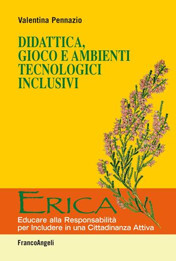 Didattica, gioco e ambienti tecnologici inclusivi - Valentina Pennazio - Libro Franco Angeli 2016, Erica | libraccio.click