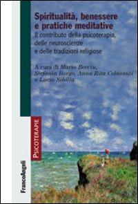 Spiritualità, benessere e pratiche meditative. Il contributo della psicoterapia, delle neuroscienze e delle tradizioni religiose  - Libro Franco Angeli 2015, Psicoterapie | libraccio.click