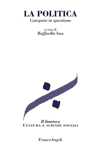 La politica. Categorie in questione  - Libro Franco Angeli 2016, Il limnisco. Cultura e scienze sociali | libraccio.click