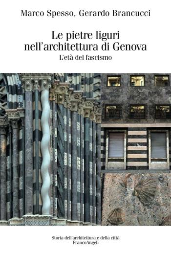 Le pietre liguri nell'architettura di Genova durante il regime fascista - Marco Spesso, Gerardo Brancucci - Libro Franco Angeli 2016, Storia dell'archit. e delle città. Studi | libraccio.click
