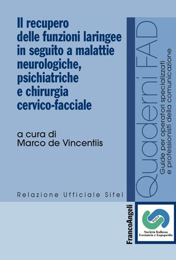 Il recupero delle funzioni laringee in seguito a malattie neurologiche, psichiatriche e chirurgia cervico-facciale  - Libro Franco Angeli 2016, Formaz. a distanza per operatori sanitari | libraccio.click