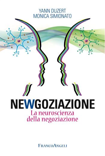 Newgoziazione. La neuroscienza della negoziazione - Yann Duzert, Monica Simionato - Libro Franco Angeli 2017, Trend | libraccio.click