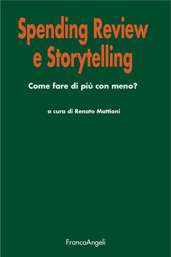 Spending review e storytelling. Come fare di più con meno?  - Libro Franco Angeli 2018, Università-Economia | libraccio.click