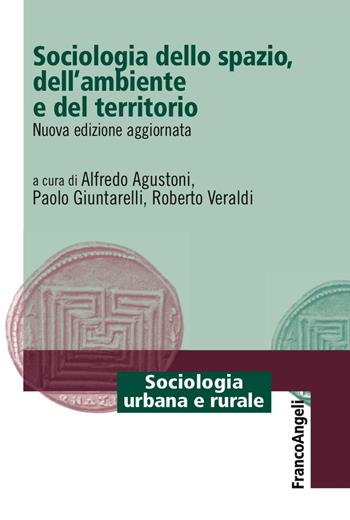 Sociologia dello spazio, dell'ambiente e del territorio. Nuova ediz.  - Libro Franco Angeli 2018, Sociologia urbana e rurale-Sez. 1 | libraccio.click