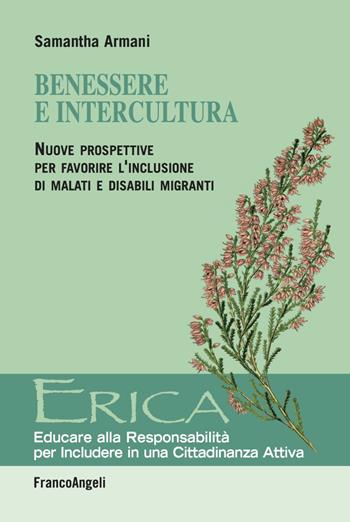 Benessere e intercultura. Nuove prospettive per favorire l'inclusione di malati e disabili migranti - Samantha Armani - Libro Franco Angeli 2018, Erica | libraccio.click
