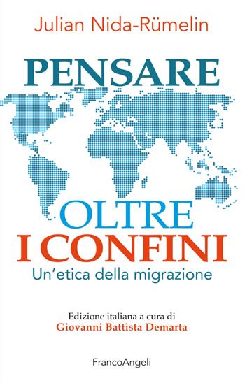 Pensare oltre i confini. Un'etica della migrazione - Julian Nida-Rümelin - Libro Franco Angeli 2018, Tracce. I nuovi passaggi della contempor. | libraccio.click