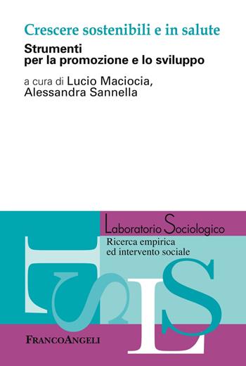 Crescere sostenibili e in salute. Strumenti per la promozione e lo sviluppo  - Libro Franco Angeli 2018, Laboratorio sociologico.Ricerca empirica | libraccio.click