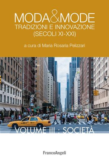 Moda & mode. Tradizioni e innovazione (secoli XI-XXI). Vol. 3: Società  - Libro Franco Angeli 2020, La società | libraccio.click