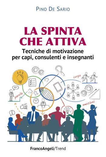 La spinta che attiva. Tecniche di motivazione per capi, consulenti e insegnanti - Pino De Sario - Libro Franco Angeli 2019, Trend | libraccio.click