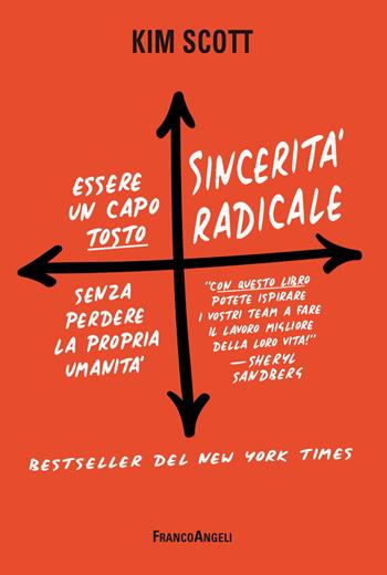Sincerità radicale. Essere un capo "tosto" senza perdere la propria umanità - Kim Scott - Libro Franco Angeli 2019, Trend | libraccio.click