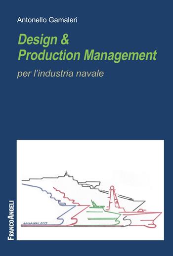 Design & production management per l'industria navale - Antonello Gamaleri - Libro Franco Angeli 2019, Università-Economia | libraccio.click