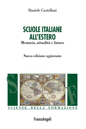 Scuole italiane all'estero. Memoria, attualità e futuro - Daniele Castellani - Libro Franco Angeli 2019, Scienze della formazione | libraccio.click
