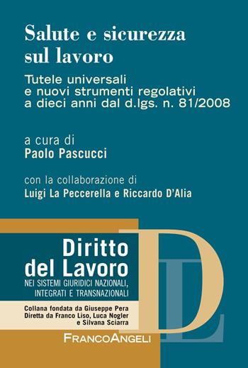 Salute e sicurezza sul lavoro. Tutele universali e nuovi strumenti a 10 anni dal d.lgs. n. 81/2008  - Libro Franco Angeli 2019, Diritto del lavoro | libraccio.click