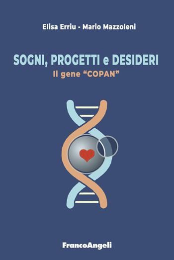 Sogni, progetti e desideri. Il gene «Copan» - Elisa Erriu, Mario Mazzoleni - Libro Franco Angeli 2019, Università-Economia | libraccio.click