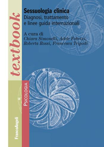 Sessuologia clinica. Diagnosi, trattamento e linee guida internazionali - Chiara Simonelli, Adele Fabrizi, Roberta Rossi - Libro Franco Angeli 2019, Serie di psicologia | libraccio.click