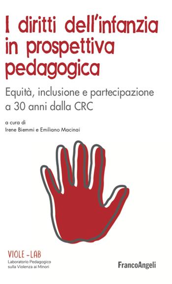 I diritti dell'infanzia in prospettiva pedagogica. Equità, inclusione e partecipazione a 30 anni dalla CRC - Irene Biemmi - Libro Franco Angeli 2020, ViolE. Violenza e educazione | libraccio.click