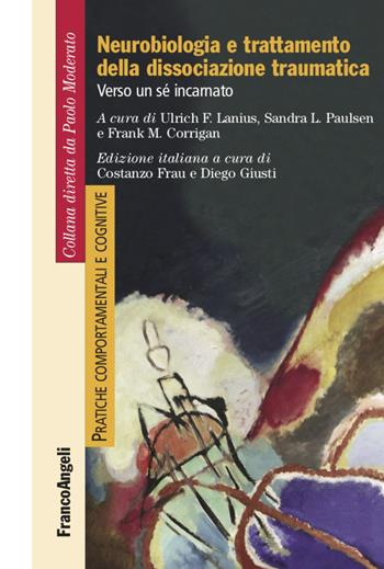 Neurobiologia e trattamento della dissociazione traumatica. Verso un sé incarnato - Sandra L. Paulsen, Frank M. Corrigan - Libro Franco Angeli 2021, Pratiche comportamentali e cognitive | libraccio.click