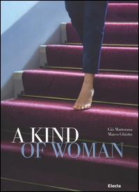 A Kind of woman. Ediz. italiana e inglese - Giò Martorano, Marco Ghiotto - Libro Mondadori Electa 2014, Fotografia e spettacolo | libraccio.click