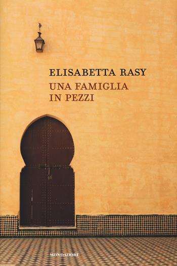 Una famiglia in pezzi - Elisabetta Rasy - Libro Mondadori Electa 2017, Madeleines | libraccio.click