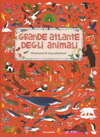 Grande atlante degli animali. Ediz. illustrata - Lucy Letherland, Emily Hawkins - Libro Mondadori Electa 2016, Electa Kids | libraccio.click