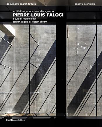 Pierre-Louis Faloci. Architettura, educazione allo sguardo. Ediz. illustrata  - Libro Electa 2018, Documenti di architettura | libraccio.click