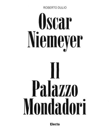Oscar Niemeyer. Il palazzo Mondadori. Ediz. a colori - Roberto Dulio - Libro Electa 2017 | libraccio.click