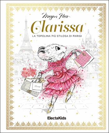 Clarissa. La topolina più stilosa di Parigi. Ediz. a colori - Megan Hess - Libro Mondadori Electa 2019, Electa Kids | libraccio.click