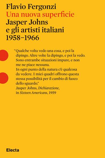 Una nuova superficie. Jasper Johns e gli artisti italiani 1958-1968 - Flavio Fergonzi - Libro Electa 2019, Pesci rossi | libraccio.click