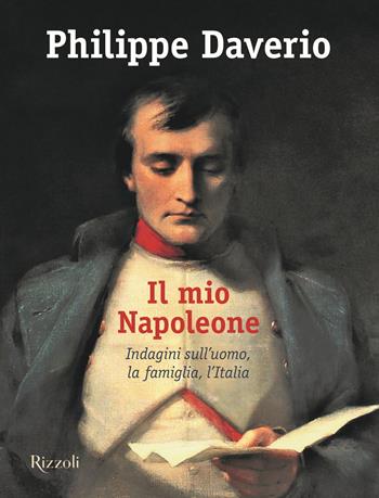 Il mio Napoleone. Indagini sull'uomo, la famiglia, l'Italia. Ediz. illustrata - Philippe Daverio - Libro Mondadori Electa 2021, Illustrati | libraccio.click