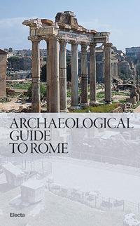 Guida archeologica di Roma. Ediz. inglese - Nunzio Giustozzi, Matteo Cadario, Marta Chiara Guerrieri - Libro Electa 2019, Soprintendenza archeologica di Roma | libraccio.click