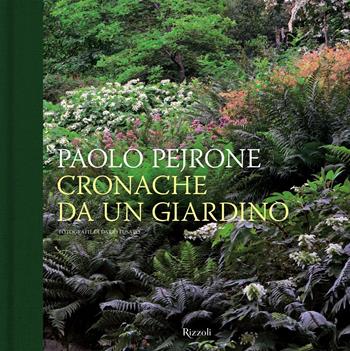Cronache da un giardino. Ediz. illustrata - Paolo Pejrone - Libro Mondadori Electa 2021, Mondadori Arte. I libri di VilleGiardini | libraccio.click