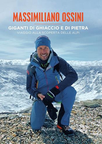 Giganti di ghiaccio e di pietra. Viaggio alla scoperta delle Alpi. Ediz. a colori - Massimiliano Ossini - Libro Mondadori Electa 2021, Rizzoli Illustrati | libraccio.click
