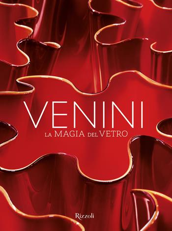 Venini. La magia del vetro. Ediz. illustrata  - Libro Mondadori Electa 2023, Progetti speciali Rizzoli | libraccio.click
