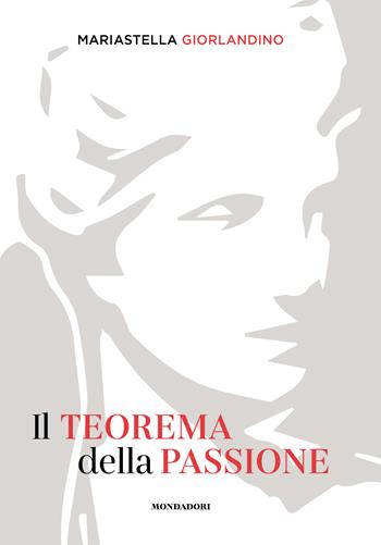 Il teorema della passione - Mariastella Giorlandino - Libro Mondadori Electa 2024 | libraccio.click
