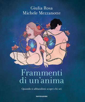 Frammenti di un'anima. Quando ti abbandoni scopri chi sei - Michele Mezzanotte, Giulia Rosa - Libro Mondadori Electa 2024, Illustrati | libraccio.click
