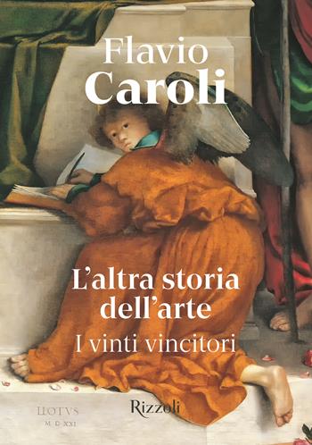 L'altra storia dell'arte. I vinti vincitori. Ediz. illustrata - Flavio Caroli - Libro Mondadori Electa 2024, Rizzoli Illustrati | libraccio.click