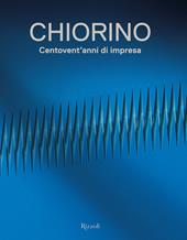 Chiorino 120 anni. Storia di un'impresa italiana