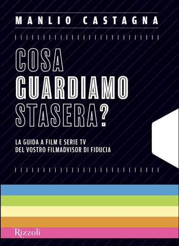 Cosa guardiamo stasera? La guida a film e serie TV del vostro filmadvisor di fiducia - Manlio Castagna - Libro Mondadori Electa 2026, Rizzoli Illustrati | libraccio.click