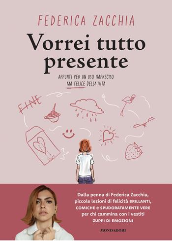 Vorrei tutto presente. Appunti per un uso impreciso ma felice della vita - Federica Zacchia - Libro Mondadori Electa 2026, Varia | libraccio.click